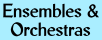 Ensembles and Orchestras